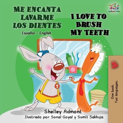 Me encanta lavarme los dientes I Love to Brush My Teeth: Spanish English Bilingual Book by Admont, Shelley