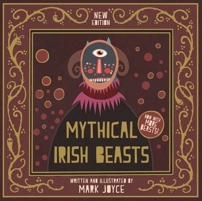 Mythical Irish Beasts: Now with More Beasts! by Joyce, Mark