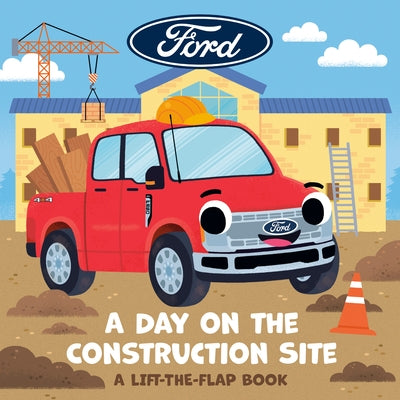 Ford: A Day on the Construction Site: A Lift-The-Flap Book by Towers, Andrea