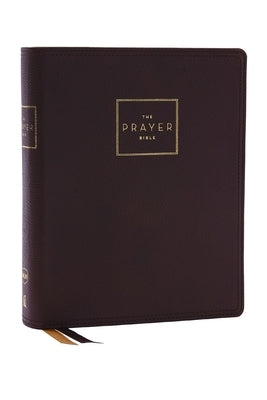 The Prayer Bible: Pray God's Word Cover to Cover (Nkjv, Brown Genuine Leather, Red Letter, Comfort Print) by Thomas Nelson