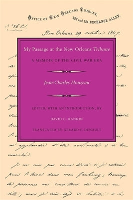 My Passage at the New Orleans Tribune: A Memoir of the Civil War Era by Houzeau, Jean-Charles