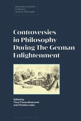 Debates, Controversies, and Prizes: Philosophy in the German Enlightenment by Prunea-Bretonnet, Tinca