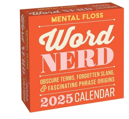 The Word Nerd 2025 Day-To-Day Calendar: Obscure Terms, Forgotten Slang, and Fascinating Phrase Origins by Mental Floss