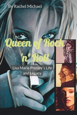 Queen of Rock 'n' Roll: Lisa Marie Presley's Life and Legacy, Memorial Service, and Life in Photos by Michael, Rachel