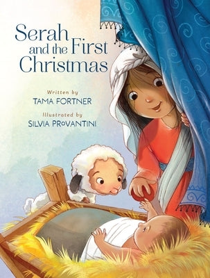 Serah and the First Christmas: A Story of Being Seen and Loved by Fortner, Tama