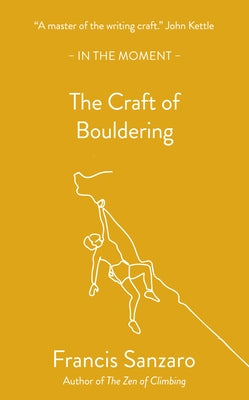 The Craft of Bouldering by Sanzaro, Francis