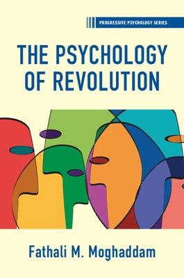 The Psychology of Revolution by Moghaddam, Fathali M.