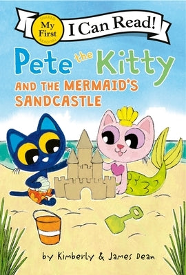 Pete the Kitty and the Mermaid's Sandcastle by Dean, James