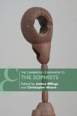 The Cambridge Companion to the Sophists by Billings, Joshua