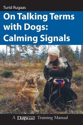 On Talking Terms With Dogs: Calming Signals, 2nd edition by Rugaas, Turid