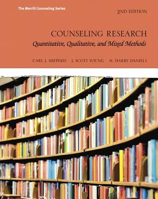 Counseling Research: Quantitative, Qualitative, and Mixed Methods by Sheperis, Carl