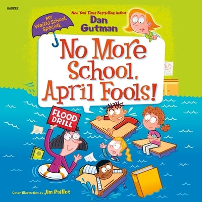 My Weird School Special: No More School, April Fools! by Gutman, Dan