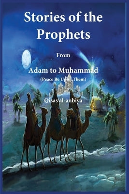Stories of the prophets (Qis&#803;as&#803; al-Anbiya): from Adam to Muhammad by Ibn Kathir