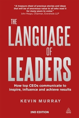 The Language of Leaders: How Top CEOs Communicate to Inspire, Influence and Achieve Results by Oh