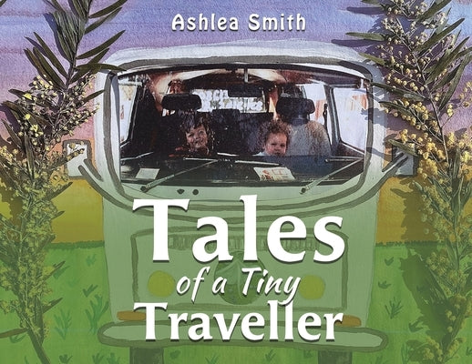 Tales of a Tiny Traveller by Smith, Ashlea