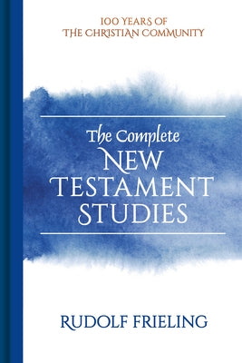 The Complete New Testament Studies by Frieling, Rudolf