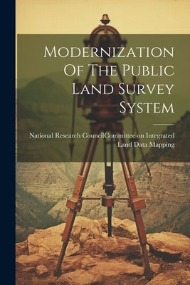 Modernization Of The Public Land Survey System by National Research Council (U S ) Com