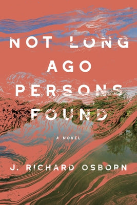 Not Long Ago Persons Found by Osborn, J. Richard