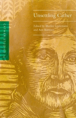 Cather Studies, Volume 14: Unsettling Cather by Cather Studies