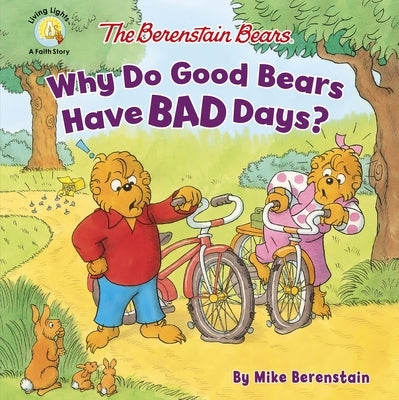 The Berenstain Bears Why Do Good Bears Have Bad Days? by Berenstain, Mike