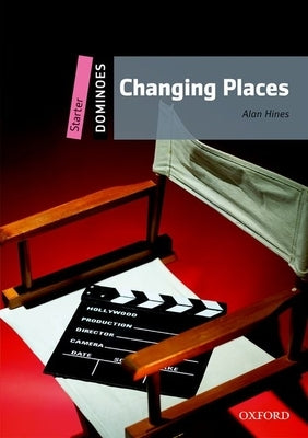 Dominoes, New Edition: Starter Level: 250-Word Vocabulary Changing Places by Hines, Alan