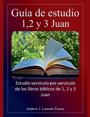 Gu?a de estudio: 1,2 y 3 Juan by Lamont-Turner, Andrew J.