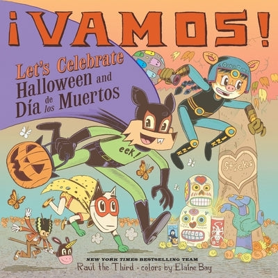 ¡Vamos! Let's Celebrate Halloween and Día de Los Muertos: A Halloween and Day of the Dead Celebration by Ra&#250;l the Third
