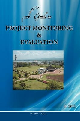 A Guide to Project Monitoring & Evaluation by Gudda