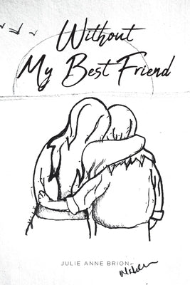 Without My Best Friend by Brion, Julie Anne