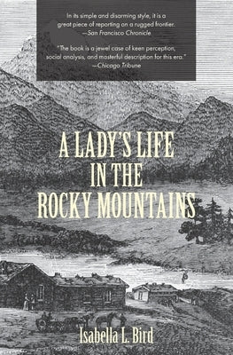 A Lady's Life in the Rocky Mountains (Warbler Classics) by Bird, Isabella L.