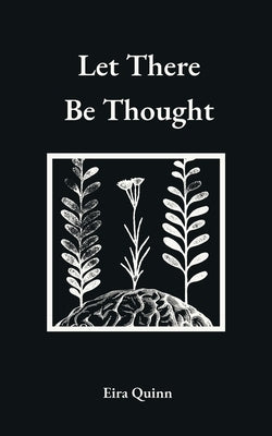 Let There Be Thought by Quinn, Eira