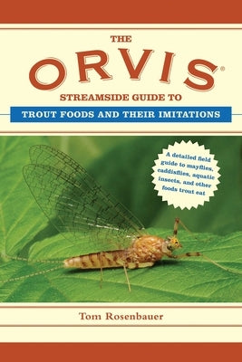 The Orvis Streamside Guide to Trout Foods and Their Imitations by Rosenbauer, Tom