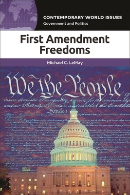 First Amendment Freedoms: A Reference Handbook by Lemay, Michael C.