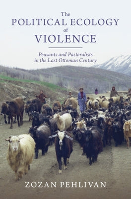 The Political Ecology of Violence by Pehlivan, Zozan