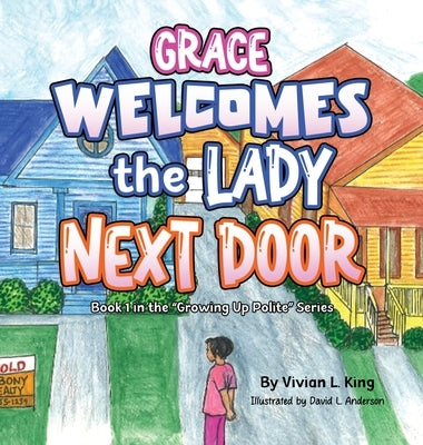 Grace Welcomes the Lady Next Door by King, Vivian L.