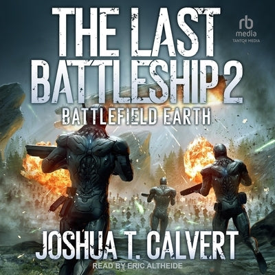 The Last Battleship 2: Battlefield Earth by Calvert, Joshua T.