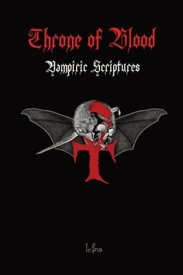 Throne of Blood: Vampiric and Satanic Blood Magic and Teachings Discovered in the Holy Scriptures by Ns, Lcf