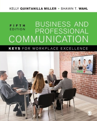 Business and Professional Communication: Keys for Workplace Excellence by Quintanilla Miller, Kelly