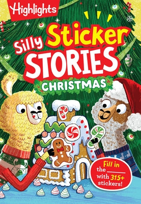 Silly Sticker Stories: Christmas: Fun Christmas Sticker Book for Kids with Hidden Pictures Puzzles, Fill-In Stories and Holiday Activities by Highlights