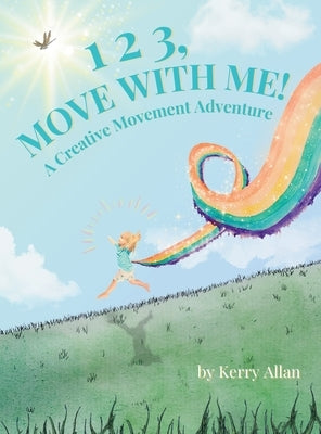 1 2 3, Move with Me: A Creative Movement Adventure by Allan, Kerry