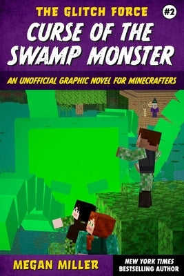 Curse of the Swamp Monster: An Unofficial Graphic Novel for Minecrafters by Miller, Megan