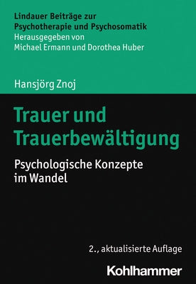 Trauer Und Trauerbewaltigung: Psychologische Konzepte Im Wandel by Znoj, Hansjorg
