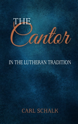 The Cantor in the Lutheran Tradition by Schalk, Carl