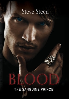 Blood: The Sanguine Prince by Steed, Steve