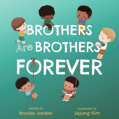 Brothers Are Brothers Forever: A Board Book about Sibling Love by Jorden, Brooke