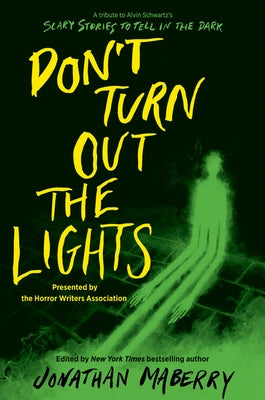 Don't Turn Out the Lights: A Tribute to Alvin Schwartz's Scary Stories to Tell in the Dark by Maberry, Jonathan