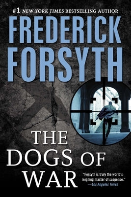 Dogs of War: A Spy Thriller by Forsyth, Frederick