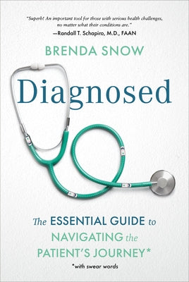 Diagnosed: The Essential Guide to Navigating the Patient's Journey by Snow, Brenda