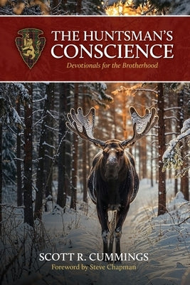 The Huntsman's Conscience: Devotionals for the Brotherhood by Cummings, Scott R.