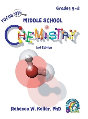 Focus On Middle School Chemistry Student Textbook-3rd Edition (hardcover) by Keller, Rebecca W. Mar